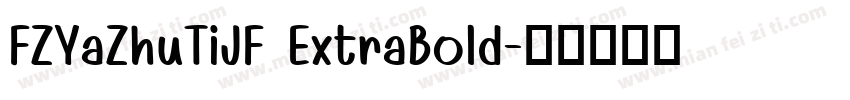 FZYaZhuTiJF ExtraBold字体转换